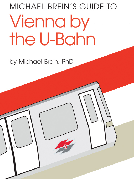 Title details for Michael Brein's Guide to Vienna by the U-Bahn by Michael Brein - Available